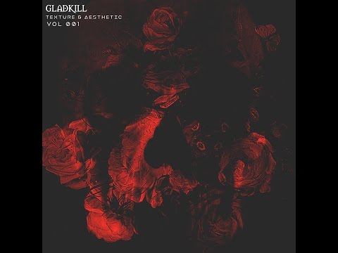 Gladkill - Texture & Aesthetic Vol  001 mixtape (2017)