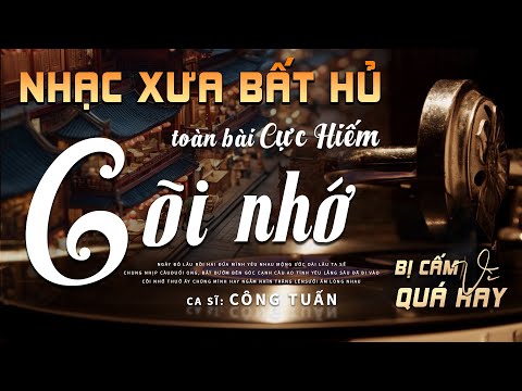 Cõi Nhớ, Tìm Lại Người Xưa - LK Nhạc Vàng Hải Ngoại Xưa Hay Nhất - Công Tuấn Bolero Hát Cực Chất