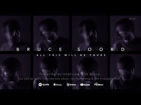 Podcast 115 – Bruce Soord All This Will Be Yours Interview