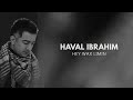 Haval Ibrahim - Hey Wax Limin ( Official Music Video )