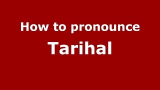 How to pronounce Tarihal