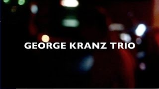 GEORGE KRANZ TRIO - 30TageKunst - Berlin