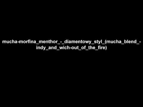 Morfina Menthor - Diamentowy styl (Mucha blend - indy and wich - out of the fire)