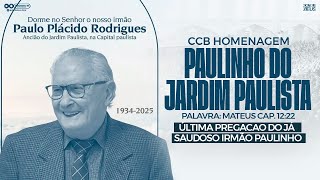 CCB PAULINHO DO JARDIM PAULISTA - ÚLTIMA PREGAÇÃO (HOMENAGEM)