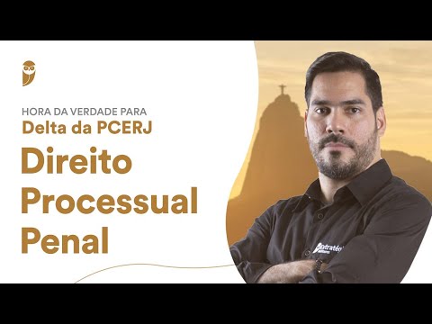 Hora da Verdade para Delta da PCERJ: Direito Processual Penal