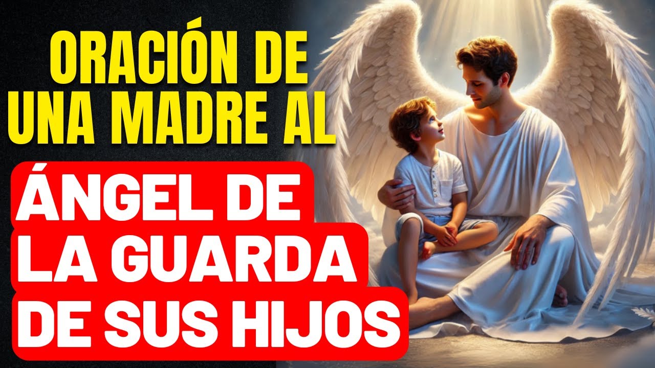 MADRES QUE ORAN POR SUS HIJOS - ORACION COMPLETA AL ANGEL DE LA GUARDA DE SUS HIJOS