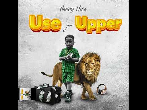 Henry Nice - Use Your Upper  [Official Audio]