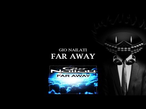 Gio Nailati - FAR AWAY (Original Mix)