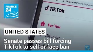 US Senate passes bill forcing TikTok