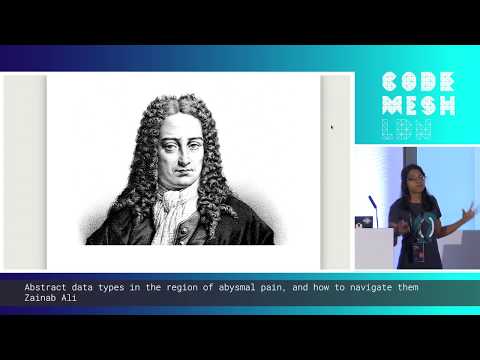 Zainab Ali - Abstract data types in region of abysmal pain & how to navigate them | Code Mesh LDN 19
