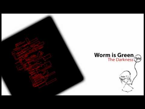 Worm is Green - The Darkness