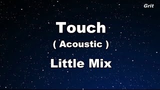 Touch (Acoustic) - Little Mix Karaoke 【No Guide Melody】 Instrumental