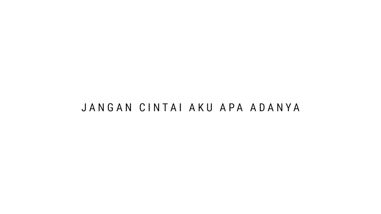 Jangan Cintai Aku Apa Adanya Mp3 Download 320kbps
