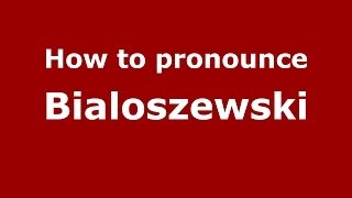 How to pronounce Białoszewski