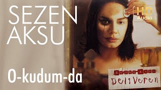 Sezen Aksu - O-kudum-da (Official Audio)