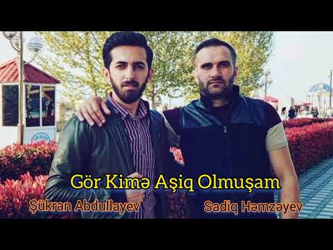 Sadiq Hemzeyev ft Sukran Abdullayev - Gor kime asiq olmusam