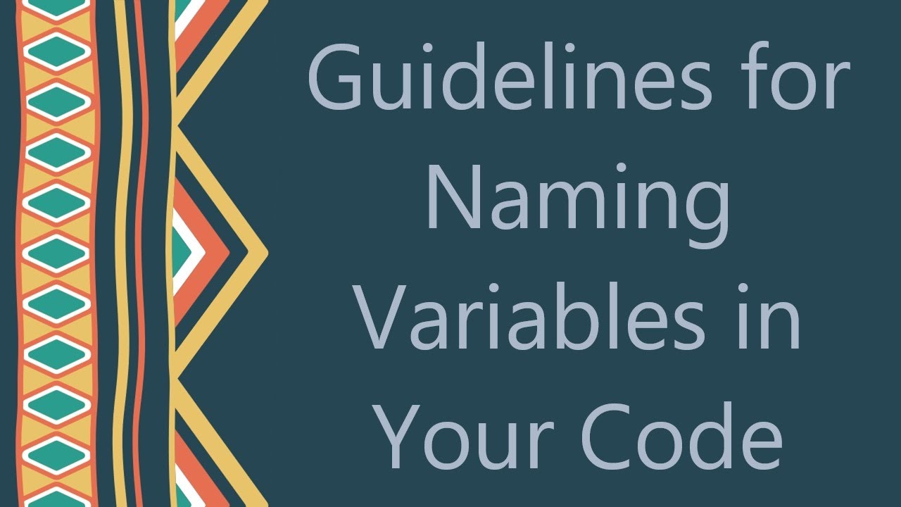 Guidelines for Naming Variables in Your Code