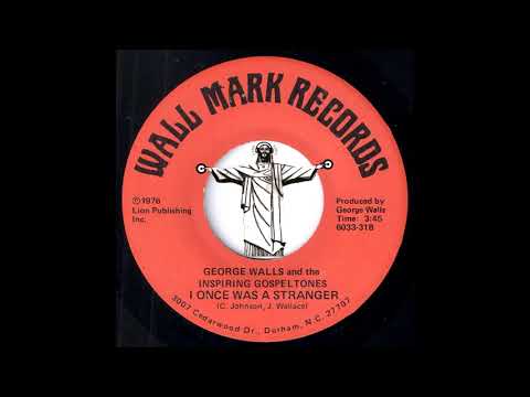 George Walls and the Inspiring Gospeltones - I Once Was A Stranger [Wall Mark] 1976 Black Gospel 45