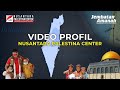 MENGENAL NUSANTARA PALESTINA CENTER NPC VIDEO PROFIL