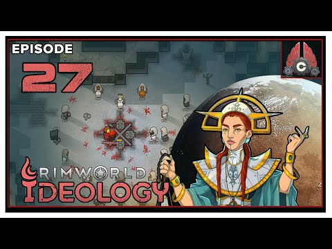 CohhCarnage Plays RimWorld (Ideology Expansion) - Episode 27