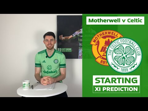 Motherwell v Celtic | Starting XI Prediction