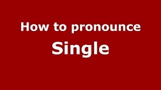 How to pronounce Single