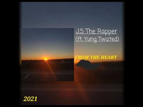 J.S The Rapper - From The Heart (ft. Yung Twizted) [Prod. AriaTheProducer]