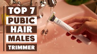 7 Best Trimmer for Pubic Hair Male | Top Picks for Safe & Smooth Grooming