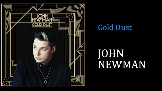 John Newman  - Gold Dust [Lyrics][FHD]