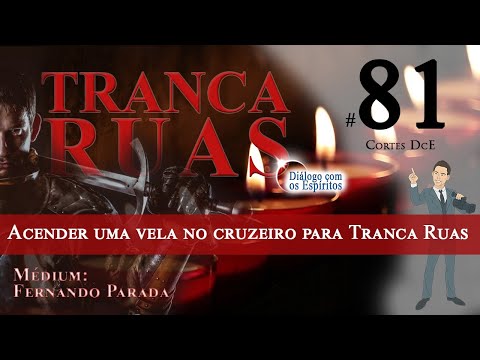 Cortes DcE 81   Exu é vampiro energético? Acender uma vela no cruzeiro para Tranca Ruas