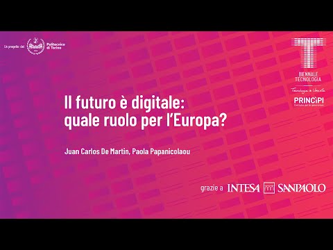 , title : 'Il futuro è digitale: quale ruolo per l'Europa? | Juan Carlos De Martin, Paola Papanicolaou'