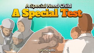 Download lagu Anak Berkebutuhan Khusus, Ujian Khusus - Yasir Qadhi mp3