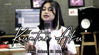 Download lagu KUATNO AKU DENNY CAKNAN feat ILUX ID || COVER VERONICA DANTIK || mp3