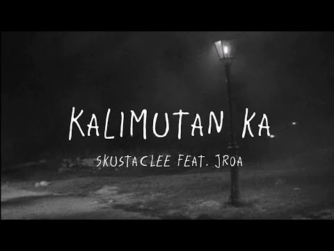 Kalimutan ka - Skusta Clee Feat. Jroa Lyrics Video (Unofficial Version)