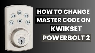 How to Change the Master Code on Kwikset Powerbolt 2