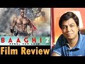 Baaghi 2 movie Review by Saahil Chandel | Tiger Shroff | Disha Patani