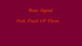 Busy Signal - Nuh Fraid of Them