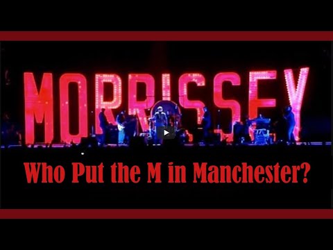 Morrissey - who put the M in manchester? (4k HD)