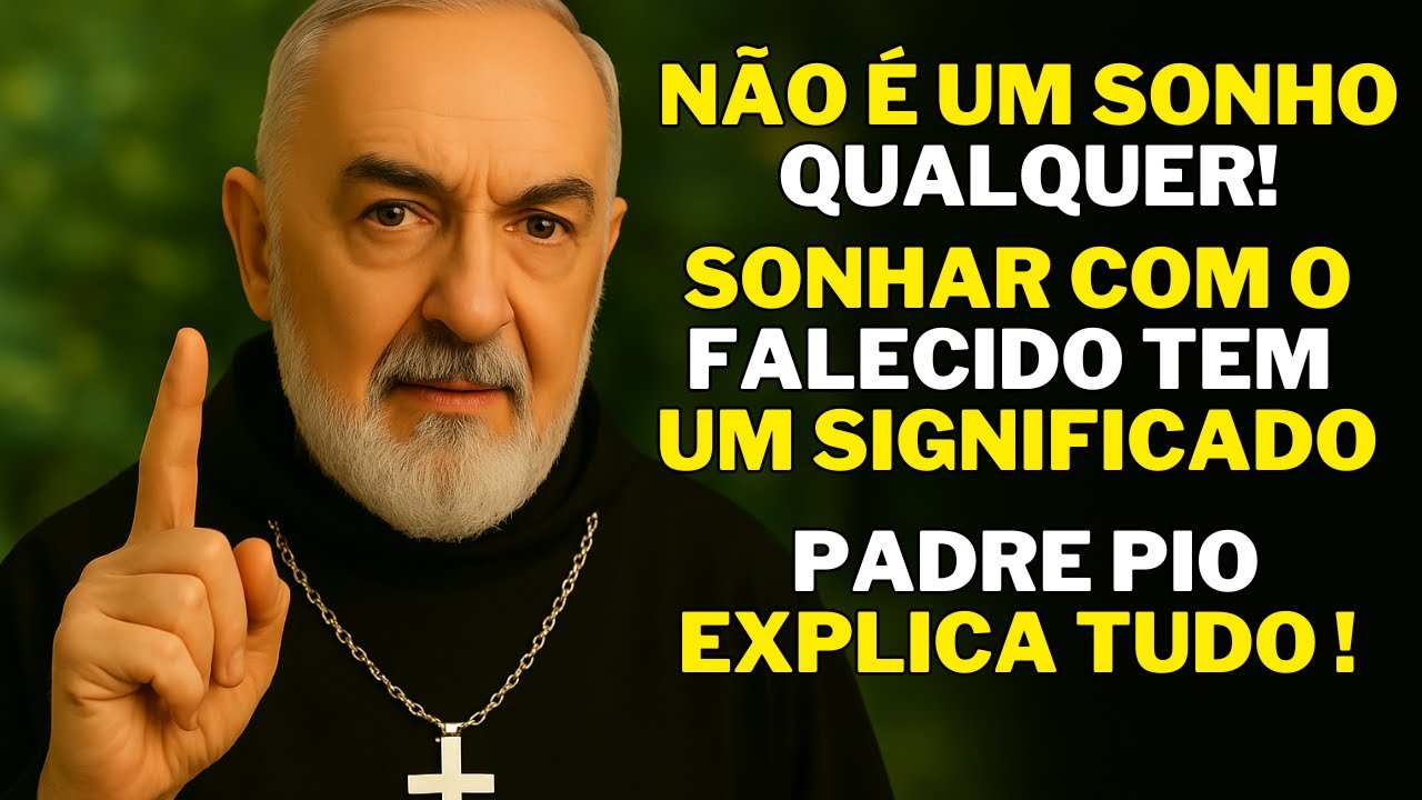 Padre Pio Alerta: Se Você Sonhou com Quem Já Partiu, ISSO É O QUE SIGNIFICA!