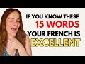 If You Know These 15 Words Your French Is Amazing