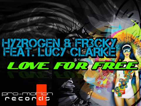 Hy2RoGeN & Fr3cky feat Lucy Clarke - Love For Free