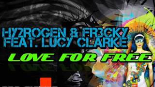 Hy2RoGeN & Fr3cky feat Lucy Clarke - Love For Free