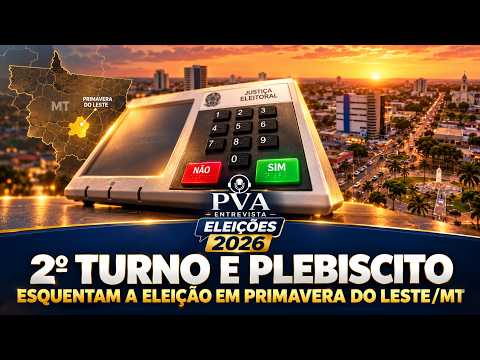 ELEIÇÕES 2026: SEGUNDO TURNO e PLEBISCITO em Primavera do Leste - MT