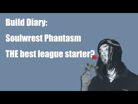 3.11 Build Diary: Soulwrest phantasm, one of THE best league starters?