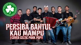 Download lagu PERSIBA BANTUL - KAU MAMPU COVER CELTIC PUNK POP ☘️ LAGU SEPAKBOLA INDONESIA 🔥 mp3