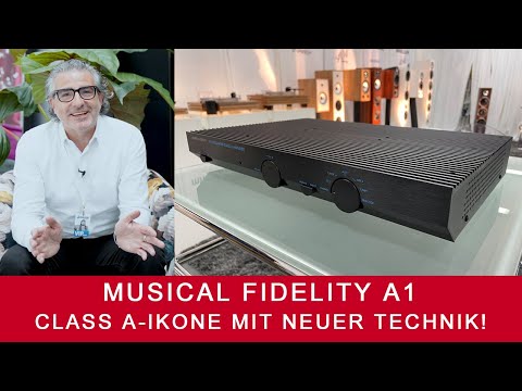Musical Fidelity A1 | Die Class A-Vollverstärker-Ikone mit neuer Technik.