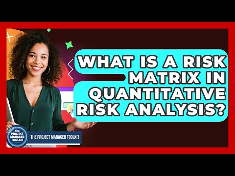 What Is A Risk Matrix In Quantitative Risk Analysis? - The Project Manager Toolkit