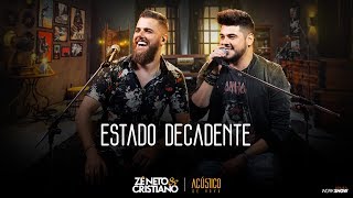 Zé Neto e Cristiano - ESTADO DECADENTE - EP Acústico De Novo