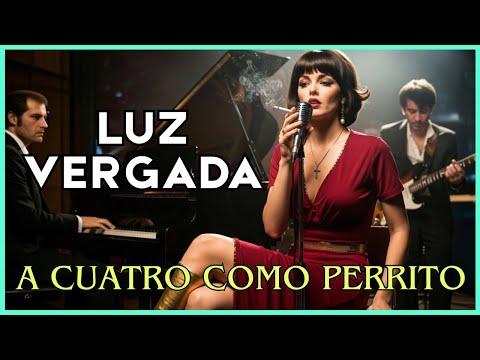 A CUATRO COMO PERRITO - Luz Vergada  🔥  BALADA EXISTENCIAL CENSURADA POR LA DICTADURA ARGENTINA