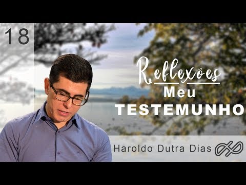 REFLEXÕES com Haroldo 018 - Meu Testemunho!